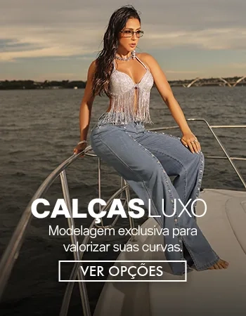 Veja mais: Calças Luxo